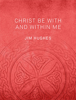 Christ Be With and Within Me